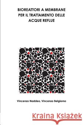 Bioreattori a Membrane Per Il Trattamento Delle Acque Reflue Vincenzo Naddeo Vincenzo Belgiorno 9781471750977 Lulu.com - książka