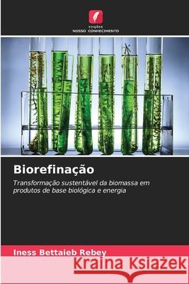 Biorefinação Bettaieb Rebey, Iness 9786208454210 Edições Nosso Conhecimento - książka