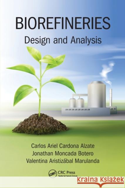 Biorefineries: Design and Analysis Carlos Ariel Cardona Alzate Jonathan Moncada Botero Valentina Aristiz 9780367571078 CRC Press - książka