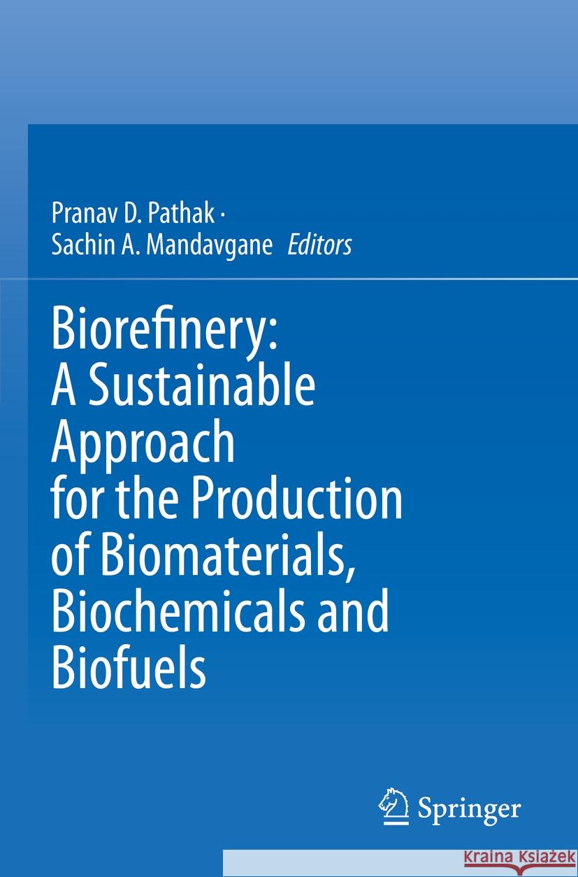 Biorefinery: A Sustainable Approach for the Production of Biomaterials, Biochemicals and Biofuels Pranav D. Pathak Sachin A. Mandavgane 9789811974830 Springer - książka