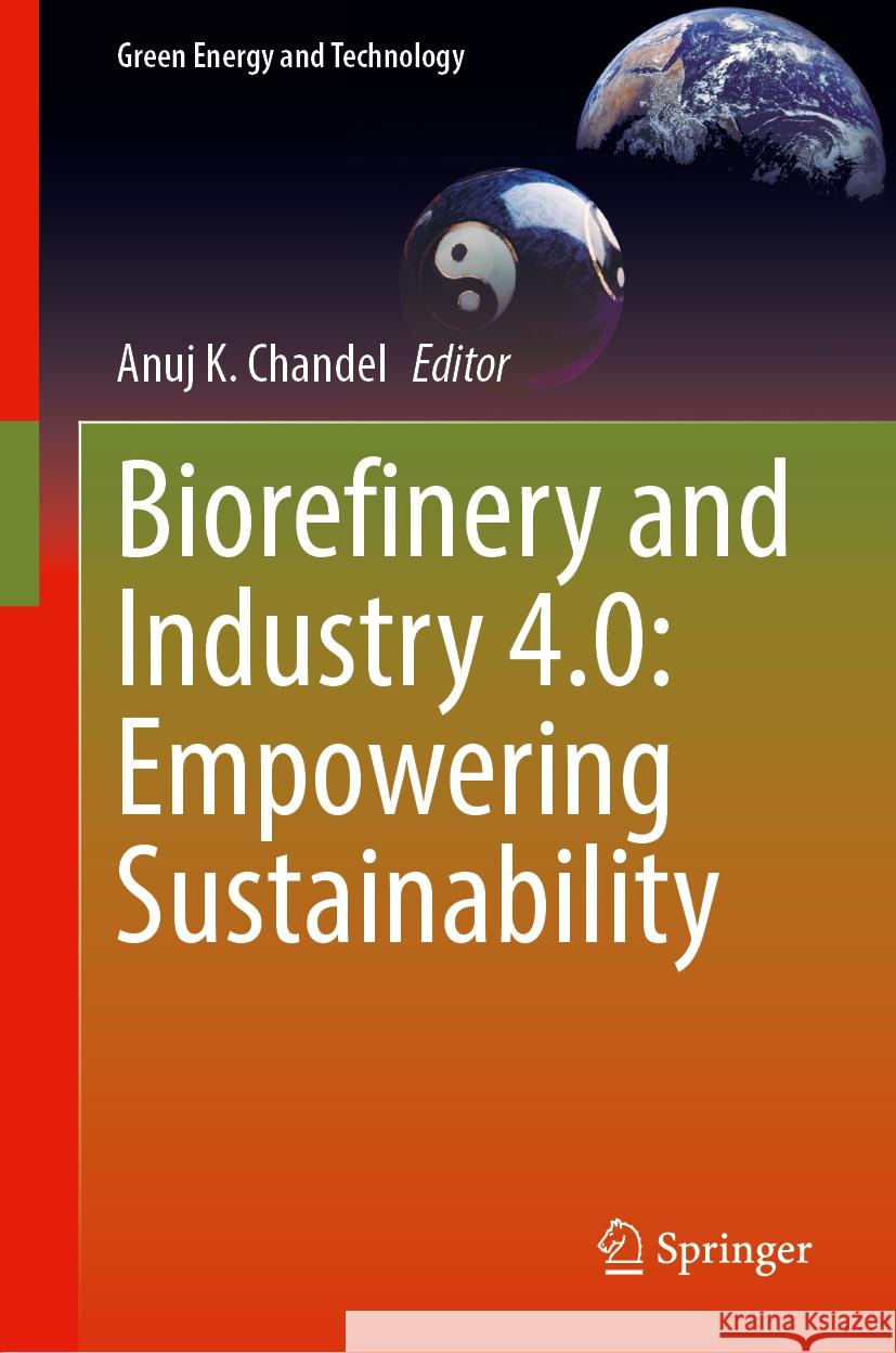 Biorefinery and Industry 4.0: Empowering Sustainability Anuj K. Chandel 9783031516009 Springer - książka