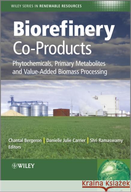 Biorefinery Co-Products: Phytochemicals, Primary Metabolites and Value-Added Biomass Processing Bergeron, Chantal 9780470973578 John Wiley & Sons - książka