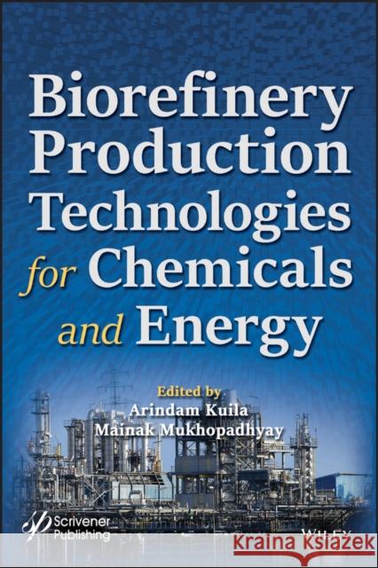 Biorefinery Production Technologies for Chemicals and Energy Arindam Kuila Mainak Mukhopadhyay 9781119591429 Wiley-Scrivener - książka