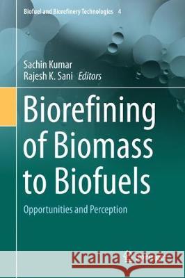 Biorefining of Biomass to Biofuels: Opportunities and Perception Kumar, Sachin 9783319676777 Springer - książka