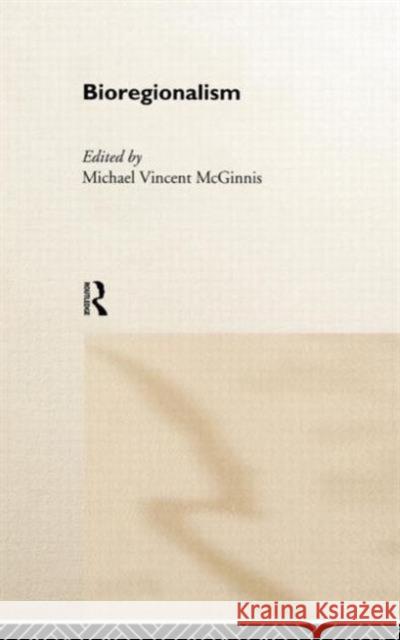 Bioregionalism Michael Vincent McGinnis 9780415154444 Routledge - książka