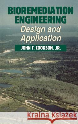 Bioremediation Engineering: Design and Applications John T., Jr. Cookson 9780070126145 McGraw-Hill Professional Publishing - książka