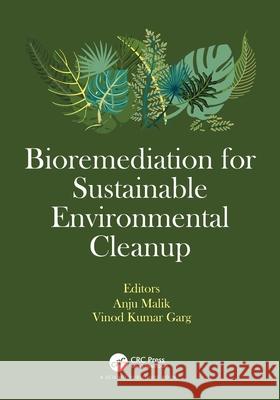 Bioremediation for Sustainable Environmental Cleanup Anju Malik Vinod Kumar Garg 9781032234922 CRC Press - książka