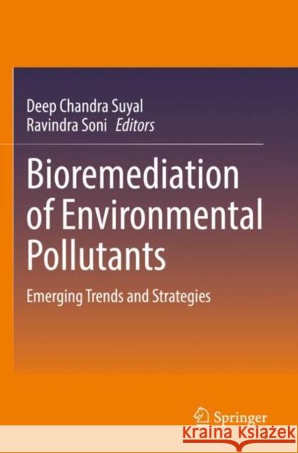 Bioremediation of Environmental Pollutants: Emerging Trends and Strategies Deep Chandra Suyal Ravindra Soni 9783030861711 Springer - książka