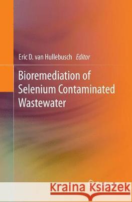 Bioremediation of Selenium Contaminated Wastewater Eric D. Va 9783319862613 Springer - książka