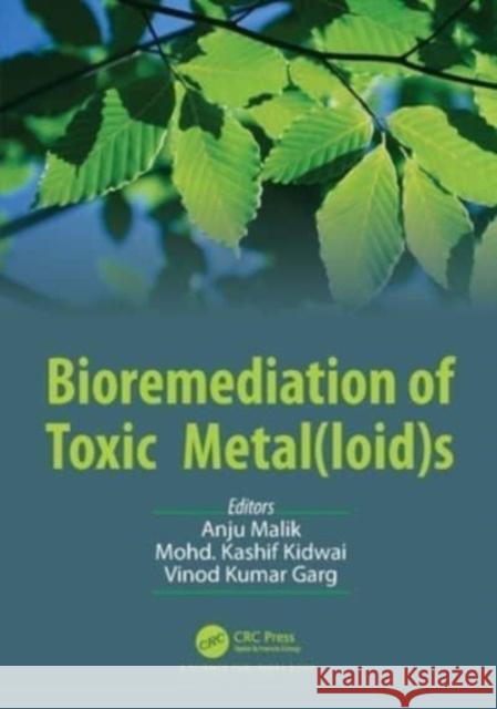 Bioremediation of Toxic Metal(loid)S Anju Malik Mohd Kashif Kidwai Vinod Kumar Garg 9781032135793 CRC Press - książka