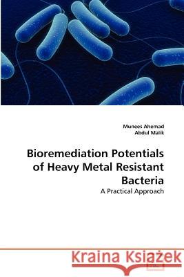 Bioremediation Potentials of Heavy Metal Resistant Bacteria Munees Ahemad Abdul Malik 9783639375190 VDM Verlag - książka