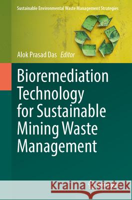 Bioremediation Technology for Sustainable Mining Waste Management Alok Prasad Das 9783032034670 Springer - książka