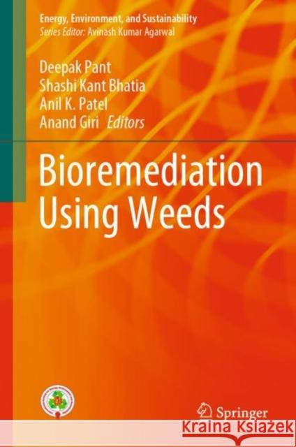 Bioremediation Using Weeds Deepak Pant Shashi Kant Bhatia Anil K. Patel 9789813365513 Springer - książka