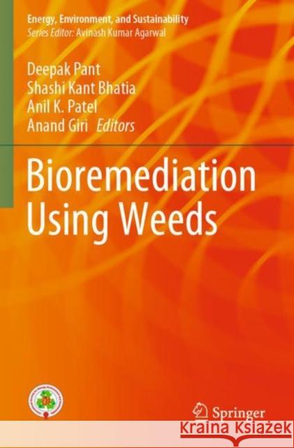 Bioremediation Using Weeds Pant, Deepak 9789813365544 Springer Singapore - książka