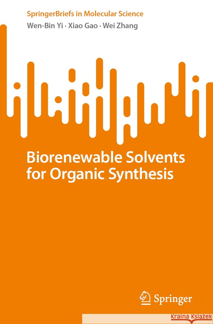 Biorenewable Solvents for Organic Synthesis Wen-Bin Yi Xiao Gao Wei Zhang 9783031743450 Springer - książka