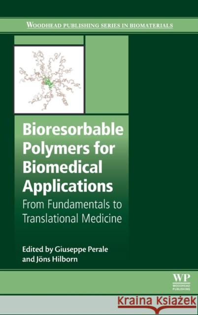 Bioresorbable Polymers for Biomedical Applications: From Fundamentals to Translational Medicine Giuseppe Perale Jons Hilborn 9780081002629 Woodhead Publishing - książka