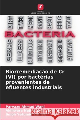 Biorremediação de Cr (VI) por bactérias provenientes de efluentes industriais Wani, Parvaze Ahmad, Olamide, Akinware Najimdeen, Zainab, Jimoh Yetunde 9786206819639 Edições Nosso Conhecimento - książka