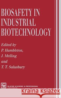 Biosafety in Industrial Biotechnology P. Hambleton T. Salisbury J. Melling 9780751402049 Blackie Academic and Professional - książka