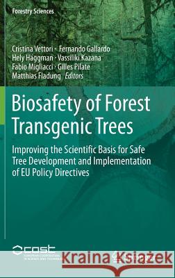 Biosafety of Forest Transgenic Trees: Improving the Scientific Basis for Safe Tree Development and Implementation of Eu Policy Directives Vettori, Cristina 9789401775298 Springer - książka