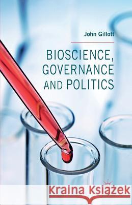 Bioscience, Governance and Politics John Gillott   9781349477180 Palgrave Macmillan - książka