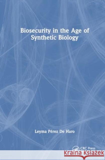 Biosecurity in the Age of Synthetic Biology Leyma P?rez d 9781032729473 CRC Press - książka