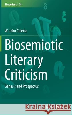 Biosemiotic Literary Criticism: Genesis and Prospectus W. John Coletta 9783030724948 Springer - książka