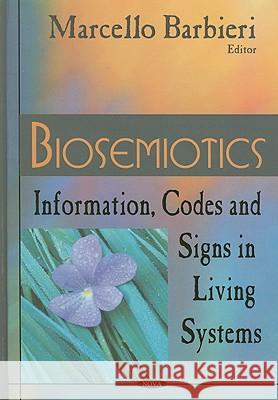 Biosemiotics: Information, Codes & Signs in Living Systems Marcello Barbieri 9781600216121 Nova Science Publishers Inc - książka