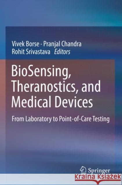 BioSensing, Theranostics, and Medical Devices: From Laboratory to Point-of-Care Testing Vivek Borse Pranjal Chandra Rohit Srivastava 9789811627842 Springer - książka