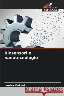 Biosensori e nanotecnologie Ouksel, Louiza 9786209486517 Edizioni Sapienza - książka