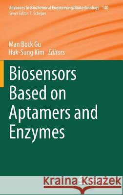 Biosensors Based on Aptamers and Enzymes Man Bock Gu, Hak-Sung Kim 9783642541421 Springer-Verlag Berlin and Heidelberg GmbH &  - książka