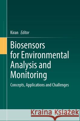 Biosensors for Environmental Analysis and Monitoring: Concepts, Applications and Challenges Kiran 9783032094292 Springer - książka