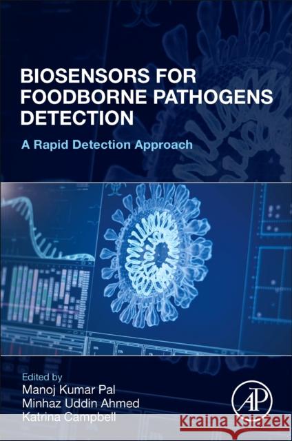 Biosensors for Foodborne Pathogens Detection: A Rapid Detection Approach Manoj Kumar Pal Minhaz Uddin Ahmed Katrina Campbell 9780323955867 Elsevier Science & Technology - książka
