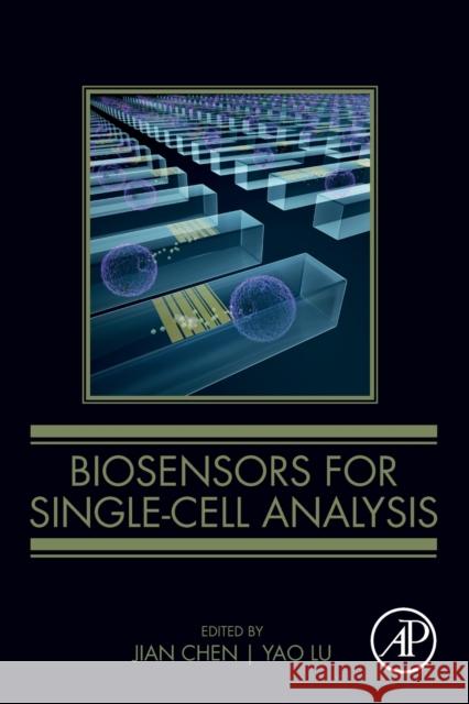 Biosensors for Single-Cell Analysis Jian Chen Yao Lu 9780323898416 Academic Press - książka