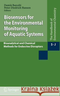 Biosensors for the Environmental Monitoring of Aquatic Systems: Bioanalytical and Chemical Methods for Endocrine Disruptors Barceló, Damià 9783540002789 Springer - książka