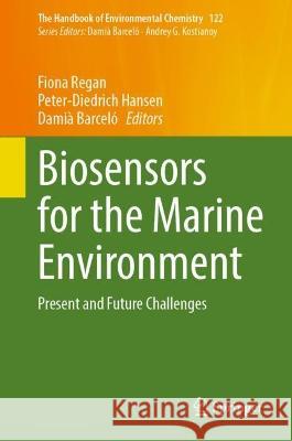 Biosensors for the Marine Environment: Present and Future Challenges Fiona Regan Peter-Diedrich Hansen Dami? Barcel? 9783031320002 Springer - książka