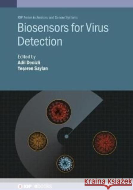 Biosensors for Virus Detection Adil Denizli (Hacettepe University, Anka Yeseren Saylan (Hacettepe University, An  9780750338653 Institute of Physics Publishing - książka