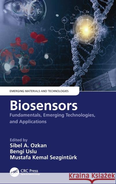 Biosensors: Fundamentals, Emerging Technologies, and Applications Sibel A. Ozkan Bengi Uslu Mustafa Kemal Sezgint 9781032038650 CRC Press - książka