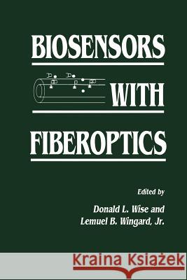 Biosensors with Fiberoptics Jr. Wingard Donald L. Wise Donald L 9781461267829 Humana Press - książka