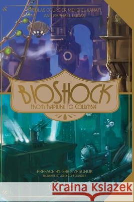 Bioshock: From Rapture to Columbia El Kanafi, Mehdi|||Courcier, Nicolas|||Brusseaux, Denis 9791094723630  - książka