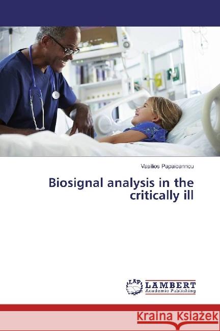 Biosignal analysis in the critically ill Papaioannou, Vasilios 9783330022676 LAP Lambert Academic Publishing - książka