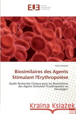 Biosimilaires des agents stimulant l'erythropoïèse Letessier-S 9786131562464 Editions Universitaires Europeennes - książka