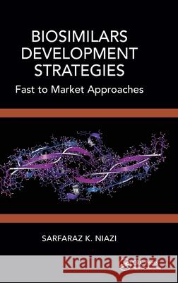 Biosimilars Development Strategies: Fast to Market Approaches Sarfaraz K. Niazi 9781032517018 CRC Press - książka