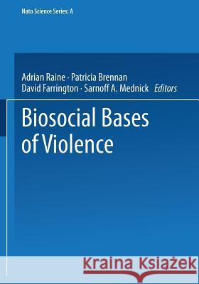 Biosocial Bases of Violence Adrian Raine Patricia Brennan David Farrington 9781475746501 Springer - książka