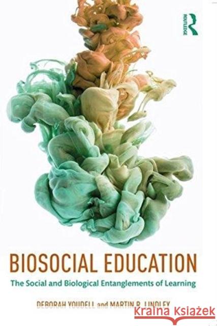 Biosocial Education: The Social and Biological Entanglements of Learning Deborah Youdell Martin Lindley 9780415787093 Routledge - książka