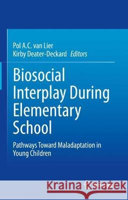 Biosocial Interplay During Elementary School: Pathways Toward Maladaptation in Young Children Van Lier, Pol A. C. 9783031071089 Springer International Publishing - książka