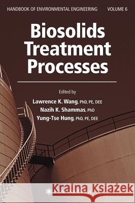 Biosolids Treatment Processes: Volume 6 Wang, Lawrence K. 9781588293961 Humana Press - książka