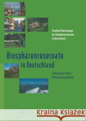 Biosphärenreservate in Deutschland: Leitlinien Für Schutz, Pflege Und Entwicklung Ständige Arbeitsgruppe Der Biosphärenres 9783540587224 Springer - książka