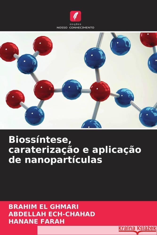 Bioss?ntese, carateriza??o e aplica??o de nanopart?culas Brahim E Abdellah Ech-Chahad Hanane Farah 9786206167204 Edicoes Nosso Conhecimento - książka