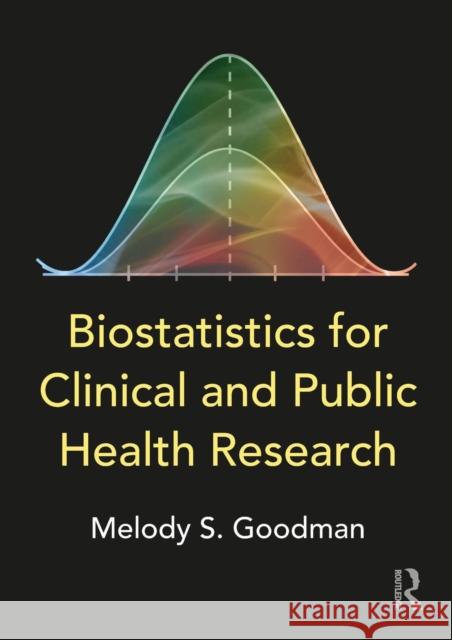 Biostatistics for Clinical and Public Health Research Melody S. Goodman (Washington University School of Medicine, Division of Public Health Sciences, St. Louis, Missouri, US 9781138196353 Taylor & Francis Ltd - książka