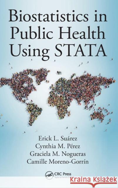 Biostatistics in Public Health Using Stata Erick L. Suare Cynthia M. Pere Graciela M. Nogueras 9781498721998 CRC Press - książka